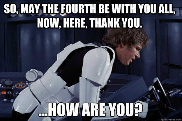 may the 4th memes han solo everything is fine
