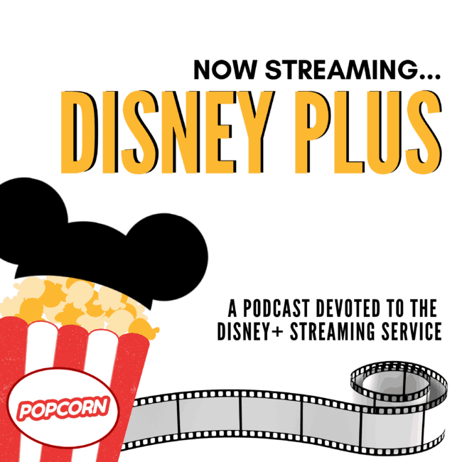 Now Streaming Disney Plus Podcast