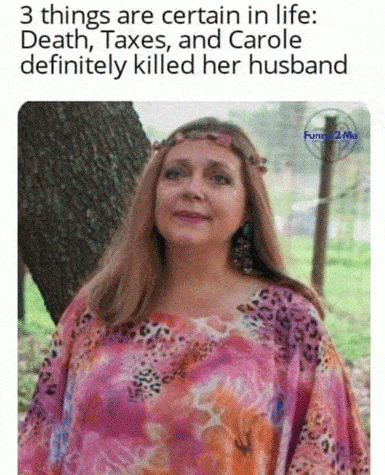carole baskin killed her husband meme