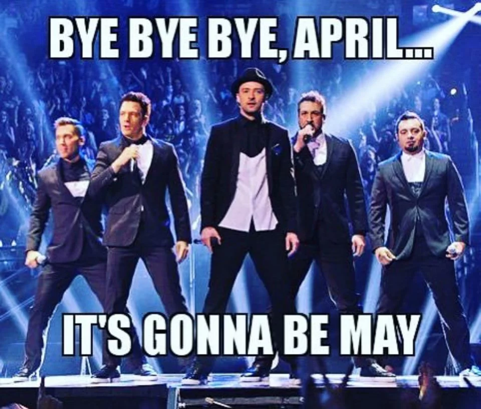 bye bye bye april gonna be may meme